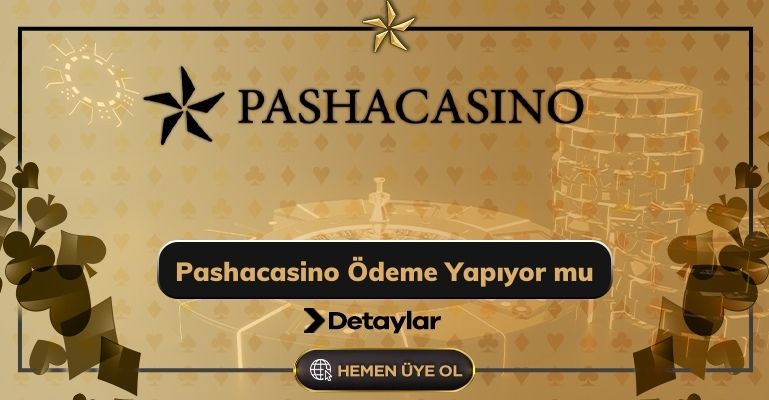 Pashacasino Ödeme Yapıyor mu