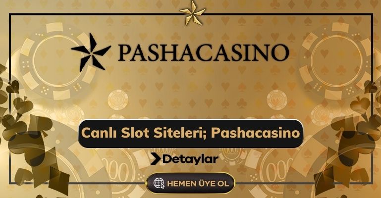 Canlı Slot Siteleri; Pashacasino