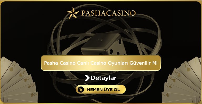 Pasha Casino Canlı Casino Oyunları Güvenilir Mi