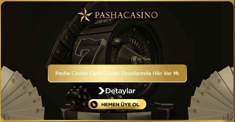 Pasha Casino Canlı Casino Oyunlarında Hile Var Mı