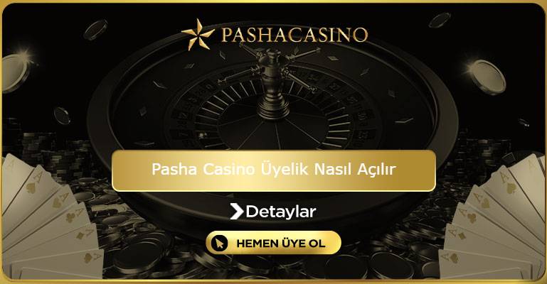 Pasha Casino Üyelik Nasıl Açılır