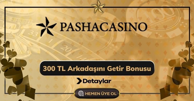 300 TL Arkadaşını Getir Bonusu