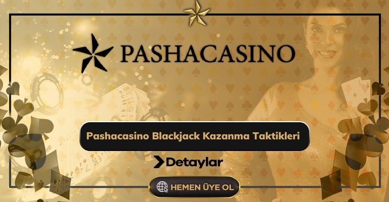 Pashacasino Blackjack Kazanma Taktikleri