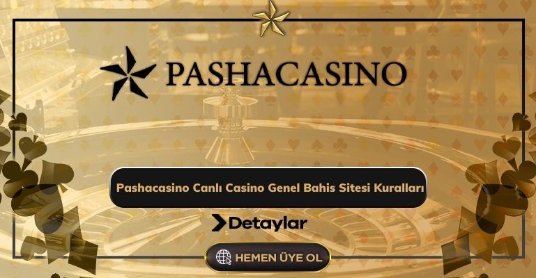 Pashacasino Canlı Casino Genel Bahis Sitesi Kuralları