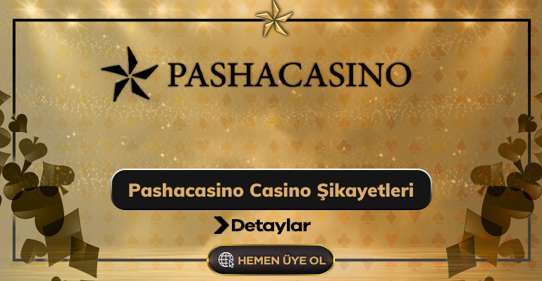 Pashacasino Casino Şikayetleri