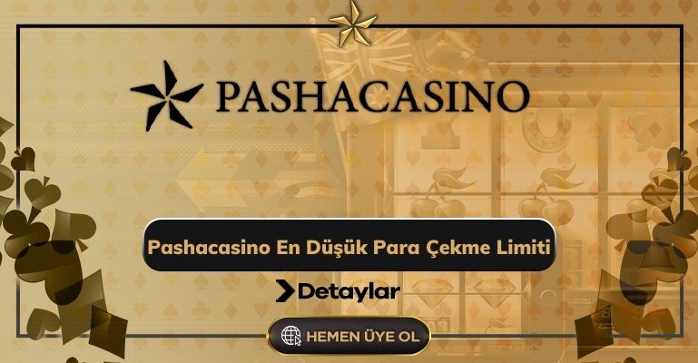 Pashacasino En Düşük Para Çekme Limiti