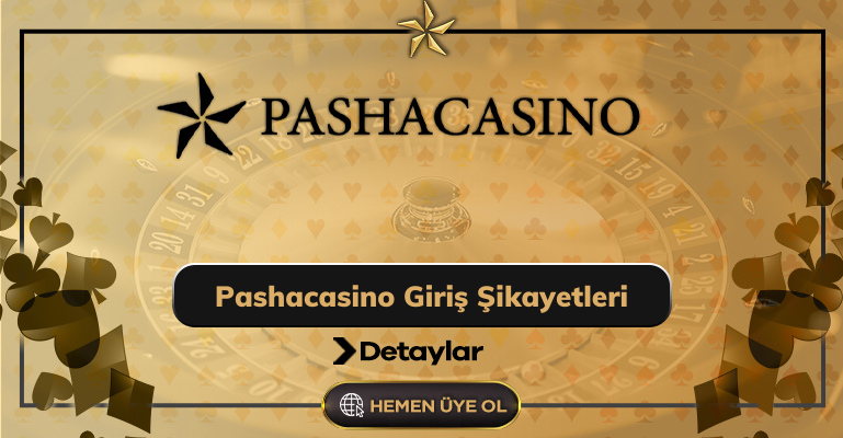 Pashacasino Giriş Şikayetleri