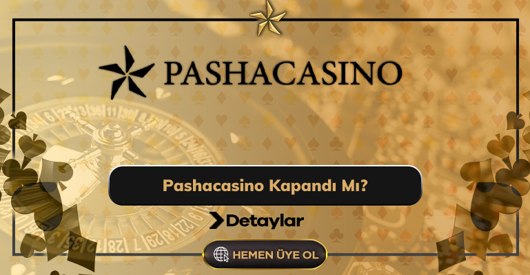 Pashacasino Kapandı Mı?