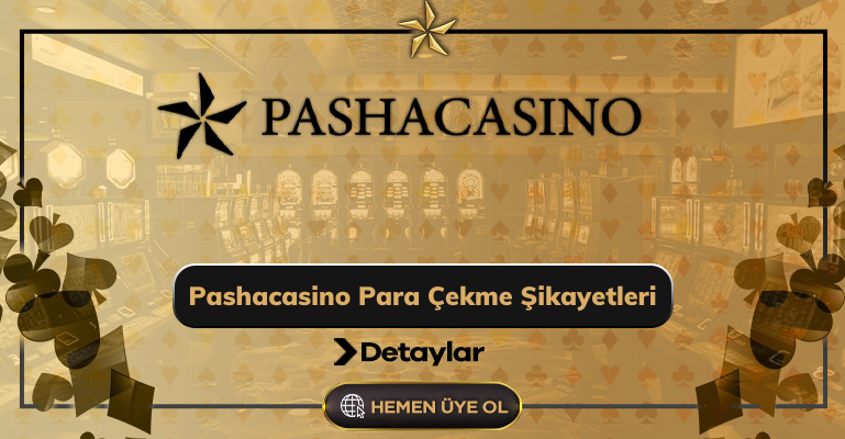 Pashacasino Para Çekme Şikayetleri