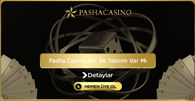 Pasha Casino Btc İle Yatırım Var Mı