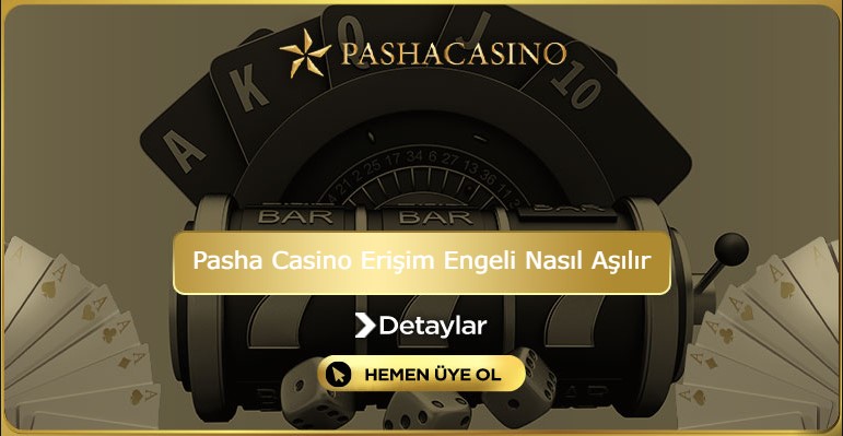 Pasha Casino Erişim Engeli Nasıl Aşılır