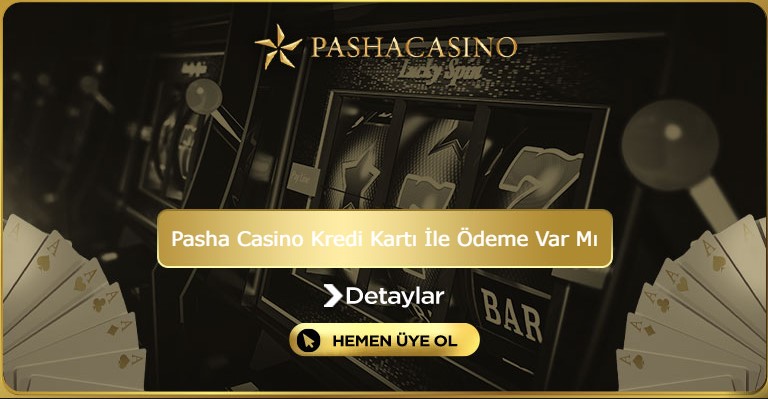 Pasha Casino Kredi Kartı İle Ödeme Var Mı